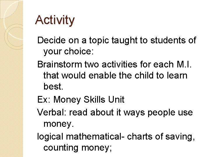 Activity Decide on a topic taught to students of your choice: Brainstorm two activities