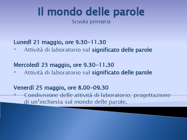 Il mondo delle parole Scuola primaria Lunedì 21 maggio, ore 9. 30 -11. 30