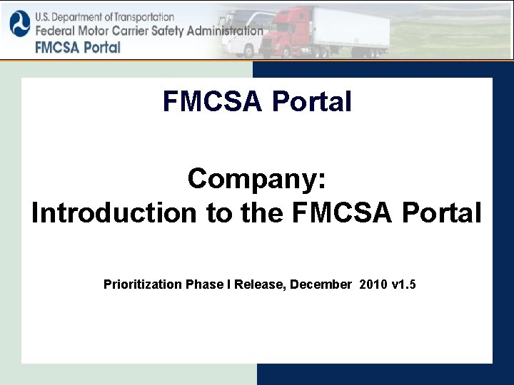 FMCSA Portal Company: Introduction to the FMCSA Portal Prioritization Phase I Release, December 2010