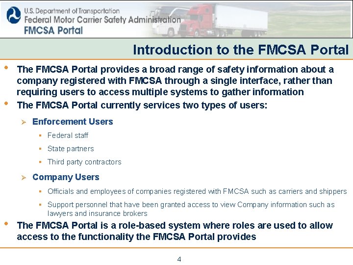 Introduction to the FMCSA Portal • • The FMCSA Portal provides a broad range