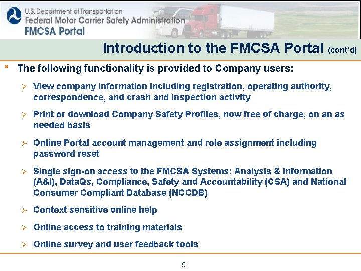 Introduction to the FMCSA Portal (cont’d) • The following functionality is provided to Company
