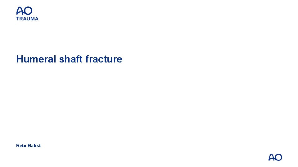 Humeral shaft fracture Reto Babst 