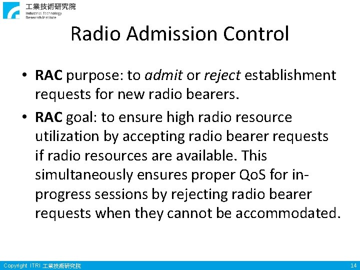 Radio Admission Control • RAC purpose: to admit or reject establishment requests for new Radio Admission Control • RAC purpose: to admit or reject establishment requests for new