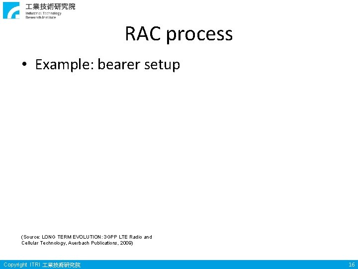 RAC process • Example: bearer setup (Source: LONG TERM EVOLUTION: 3 GPP LTE Radio RAC process • Example: bearer setup (Source: LONG TERM EVOLUTION: 3 GPP LTE Radio