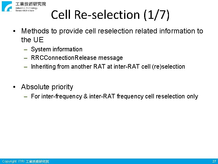 Cell Re-selection (1/7) • Methods to provide cell reselection related information to the UE Cell Re-selection (1/7) • Methods to provide cell reselection related information to the UE
