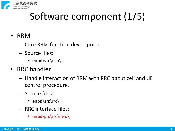 Software component (1/5) • RRM – Core RRM function development. – Source files: • Software component (1/5) • RRM – Core RRM function development. – Source files: •