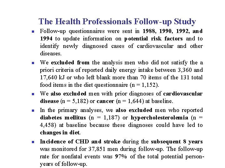 The Health Professionals Follow-up Study n n n Follow-up questionnaires were sent in 1988,