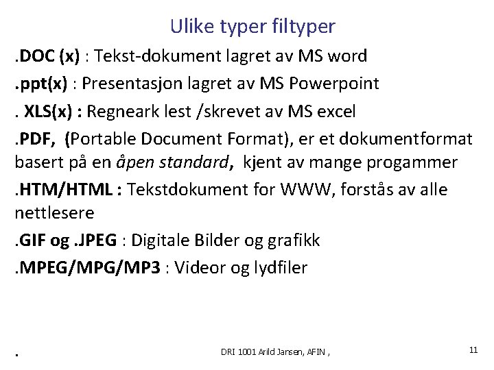 Ulike typer filtyper. DOC (x) : Tekst-dokument lagret av MS word. ppt(x) : Presentasjon