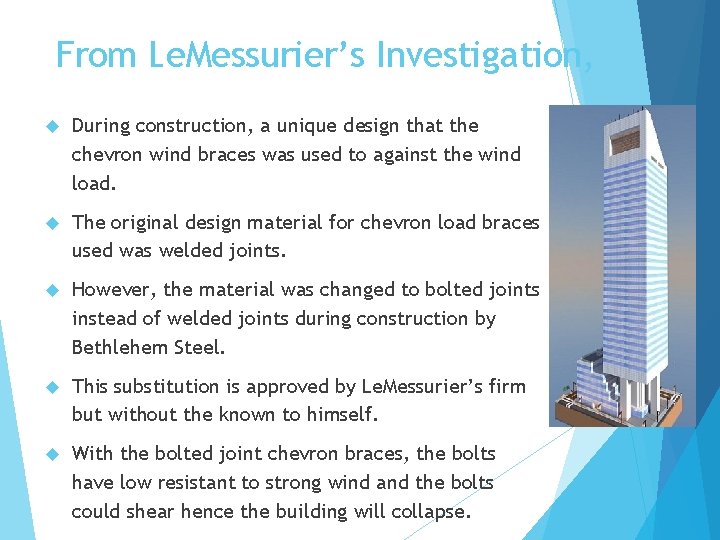 From Le. Messurier’s Investigation, During construction, a unique design that the chevron wind braces