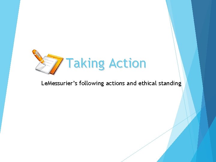 Taking Action Le. Messurier’s following actions and ethical standing 