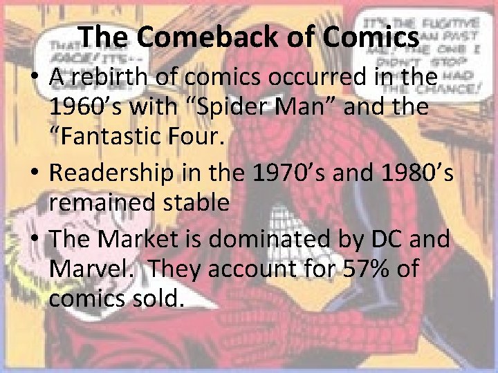 The Comeback of Comics • A rebirth of comics occurred in the 1960’s with