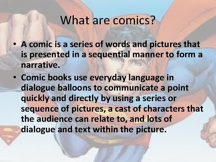 What are comics? • A comic is a series of words and pictures that