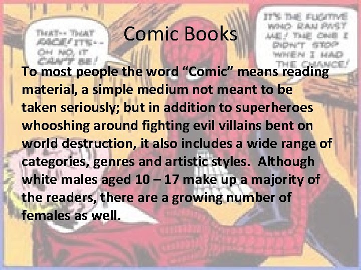 Comic Books To most people the word “Comic” means reading material, a simple medium