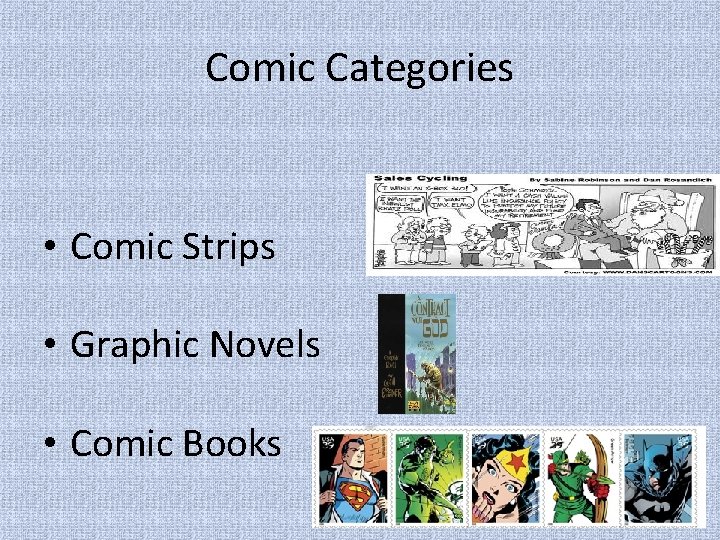 Comic Categories • Comic Strips • Graphic Novels • Comic Books 