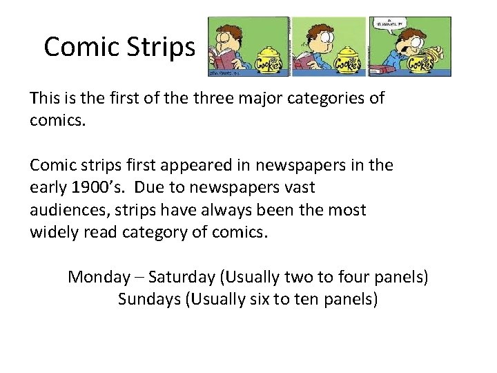 Comic Strips This is the first of the three major categories of comics. Comic