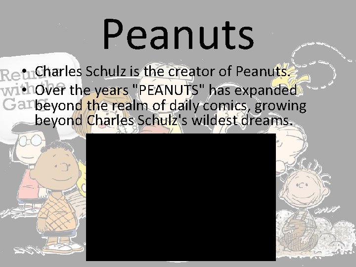 Peanuts • Charles Schulz is the creator of Peanuts. • Over the years "PEANUTS"