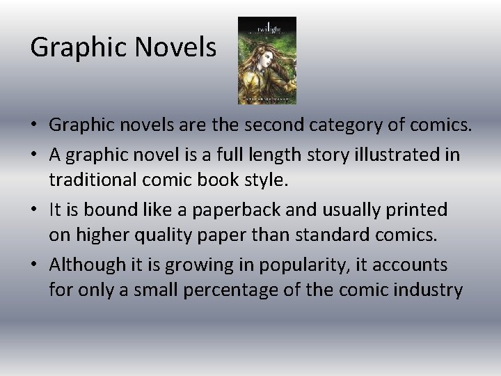 Graphic Novels • Graphic novels are the second category of comics. • A graphic