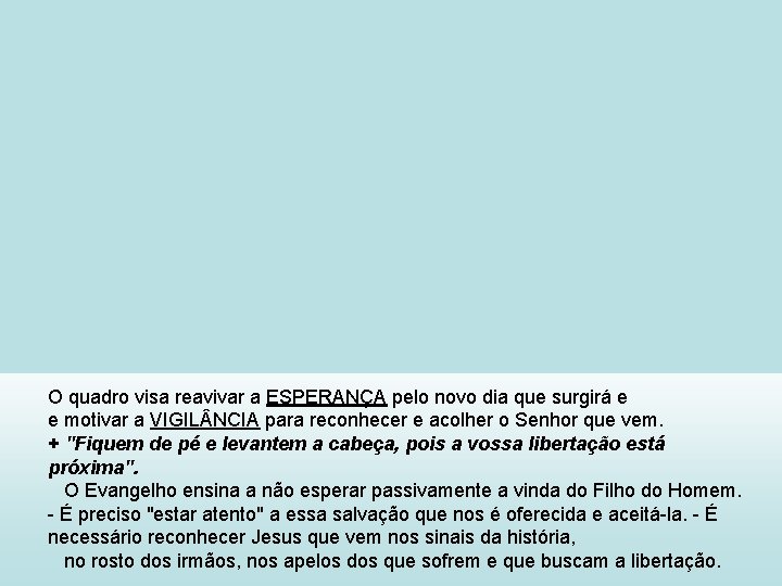 O quadro visa reavivar a ESPERANÇA pelo novo dia que surgirá e e motivar