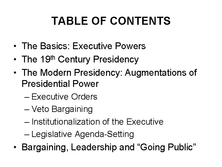 TABLE OF CONTENTS • The Basics: Executive Powers • The 19 th Century Presidency