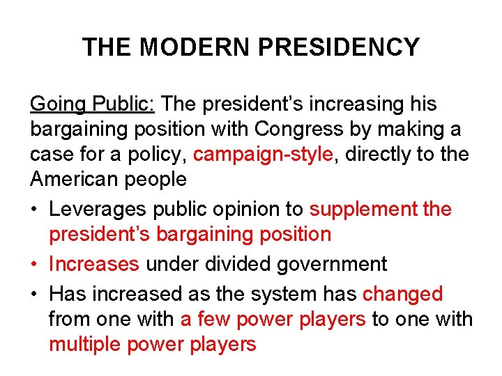 THE MODERN PRESIDENCY Going Public: The president’s increasing his bargaining position with Congress by