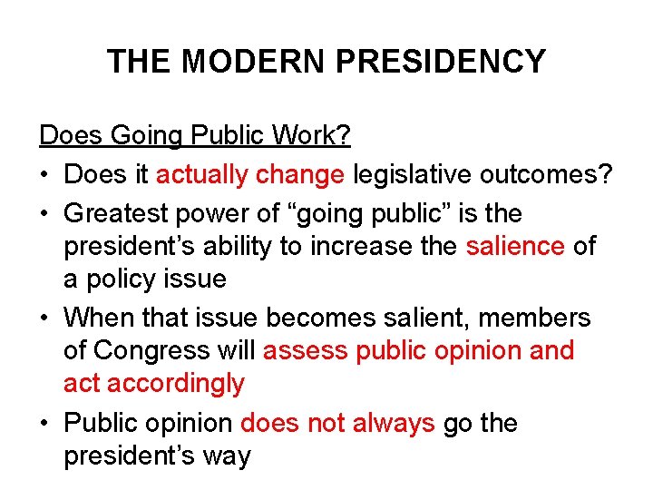 THE MODERN PRESIDENCY Does Going Public Work? • Does it actually change legislative outcomes?