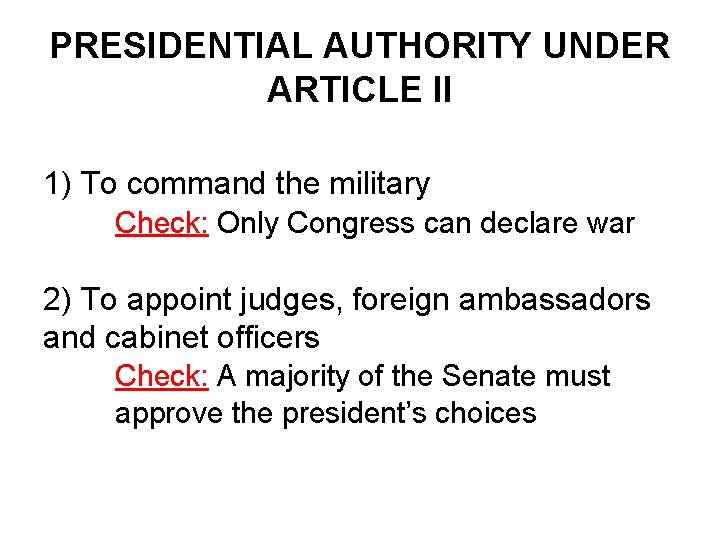 PRESIDENTIAL AUTHORITY UNDER ARTICLE II 1) To command the military Check: Only Congress can