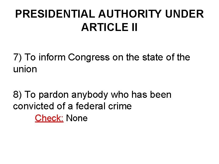 PRESIDENTIAL AUTHORITY UNDER ARTICLE II 7) To inform Congress on the state of the