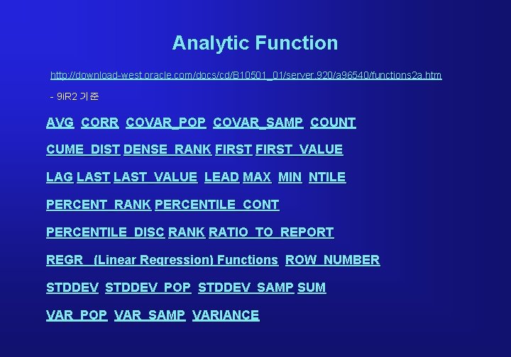 Analytic Function http: //download-west. oracle. com/docs/cd/B 10501_01/server. 920/a 96540/functions 2 a. htm - 9