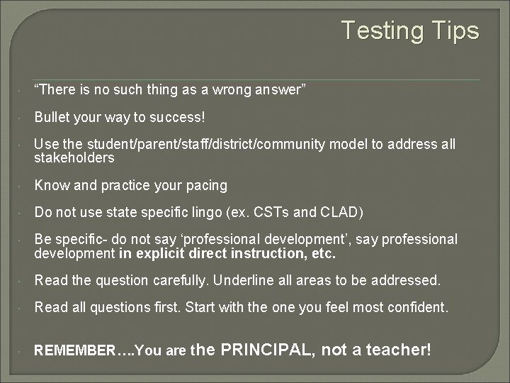 Testing Tips “There is no such thing as a wrong answer” Bullet your way