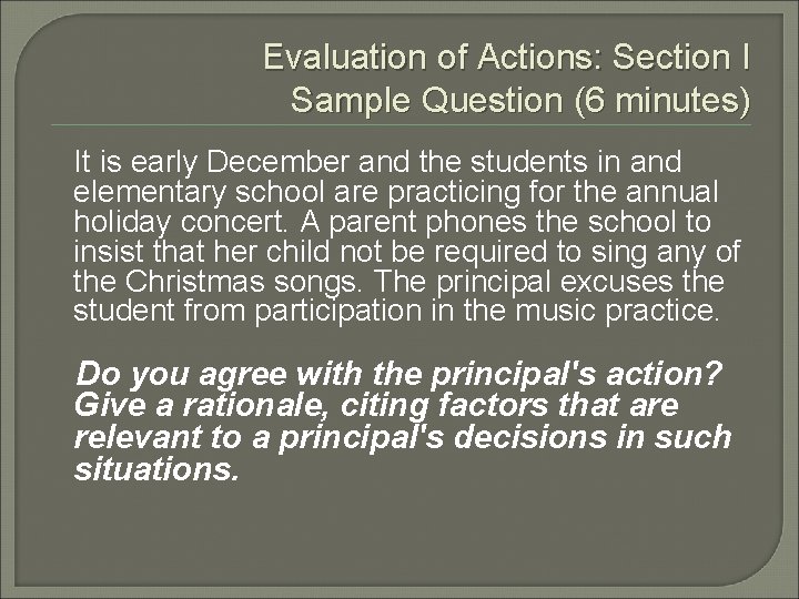 Evaluation of Actions: Section I Sample Question (6 minutes) It is early December and