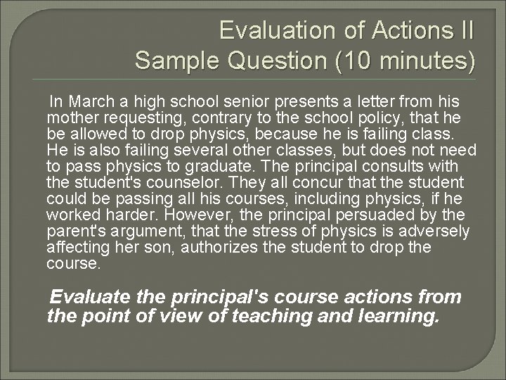 Evaluation of Actions II Sample Question (10 minutes) In March a high school senior