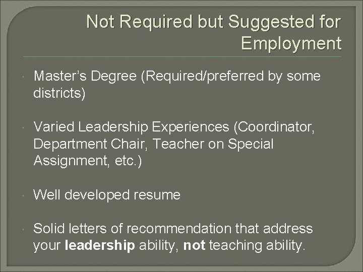Not Required but Suggested for Employment Master’s Degree (Required/preferred by some districts) Varied Leadership
