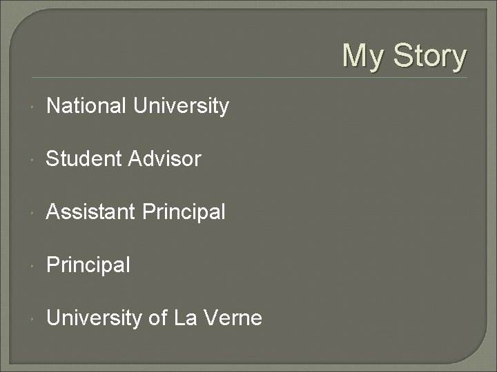 My Story National University Student Advisor Assistant Principal University of La Verne 