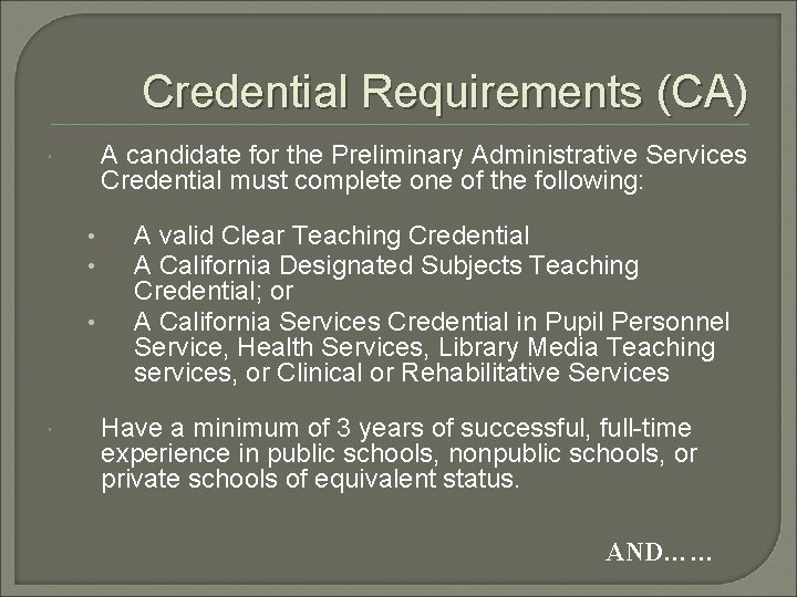 Credential Requirements (CA) A candidate for the Preliminary Administrative Services Credential must complete one