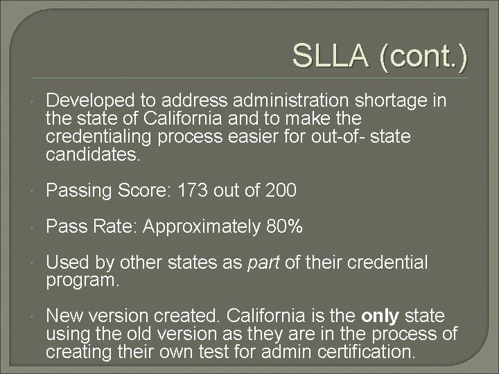 SLLA (cont. ) Developed to address administration shortage in the state of California and