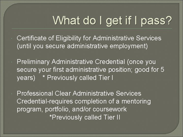 What do I get if I pass? Certificate of Eligibility for Administrative Services (until
