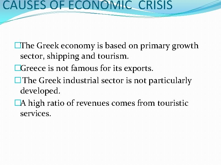 CAUSES OF ECONOMIC CRISIS �The Greek economy is based on primary growth sector, shipping