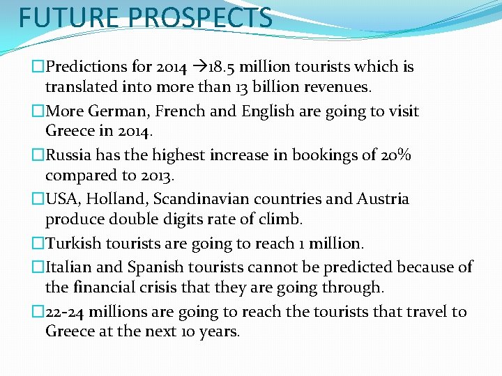 FUTURE PROSPECTS �Predictions for 2014 18. 5 million tourists which is translated into more