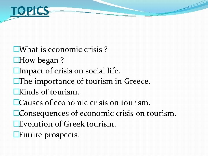 TOPICS �What is economic crisis ? �How began ? �Impact of crisis on social