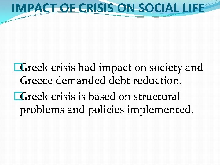 IMPACT OF CRISIS ON SOCIAL LIFE �Greek crisis had impact on society and Greece