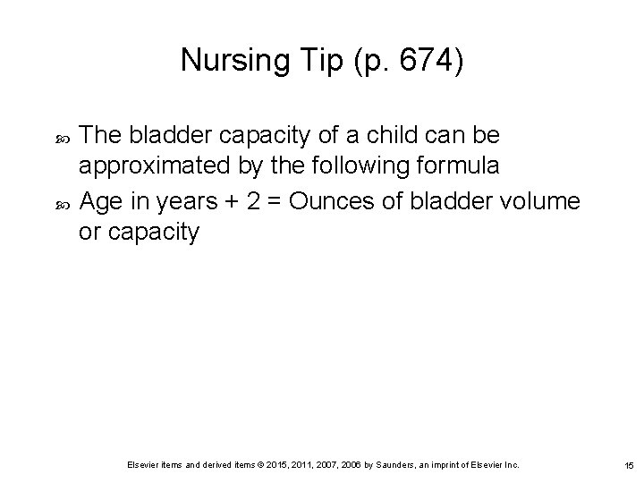Nursing Tip (p. 674) The bladder capacity of a child can be approximated by Nursing Tip (p. 674) The bladder capacity of a child can be approximated by