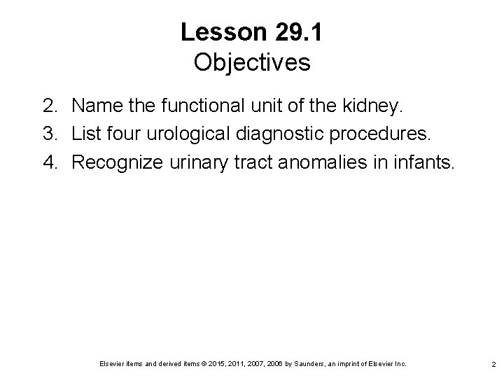 Lesson 29. 1 Objectives 2. Name the functional unit of the kidney. 3. List Lesson 29. 1 Objectives 2. Name the functional unit of the kidney. 3. List