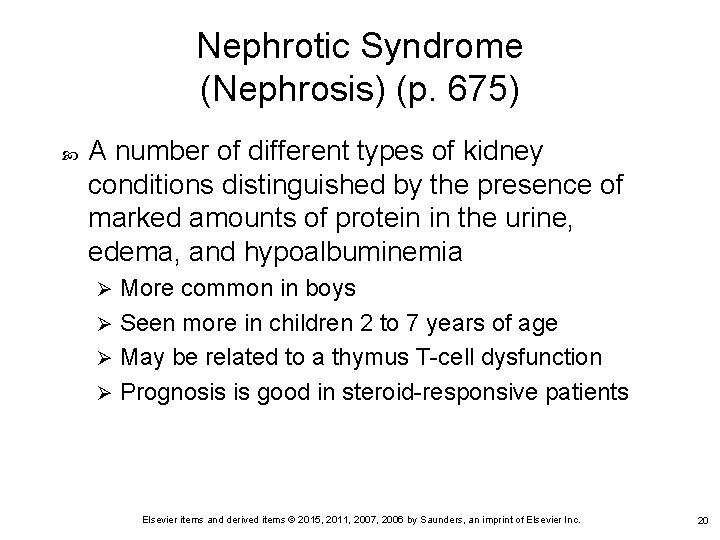 Nephrotic Syndrome (Nephrosis) (p. 675) A number of different types of kidney conditions distinguished Nephrotic Syndrome (Nephrosis) (p. 675) A number of different types of kidney conditions distinguished