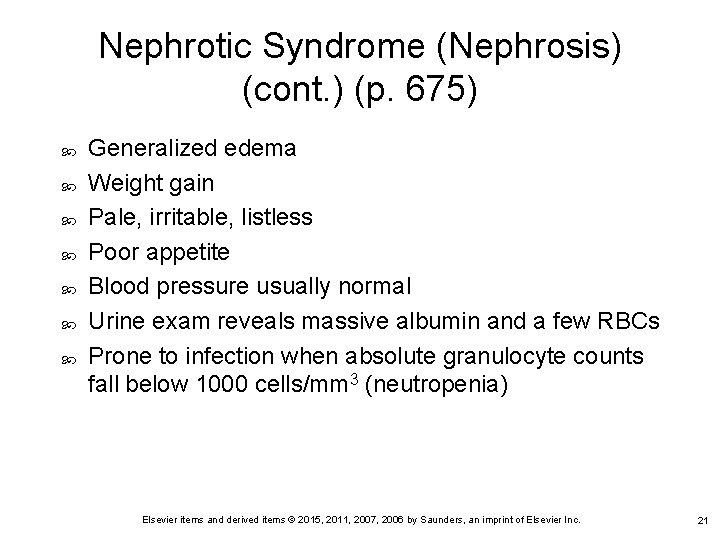Nephrotic Syndrome (Nephrosis) (cont. ) (p. 675) Generalized edema Weight gain Pale, irritable, listless Nephrotic Syndrome (Nephrosis) (cont. ) (p. 675) Generalized edema Weight gain Pale, irritable, listless