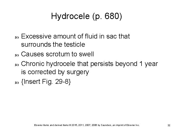 Hydrocele (p. 680) Excessive amount of fluid in sac that surrounds the testicle Causes Hydrocele (p. 680) Excessive amount of fluid in sac that surrounds the testicle Causes