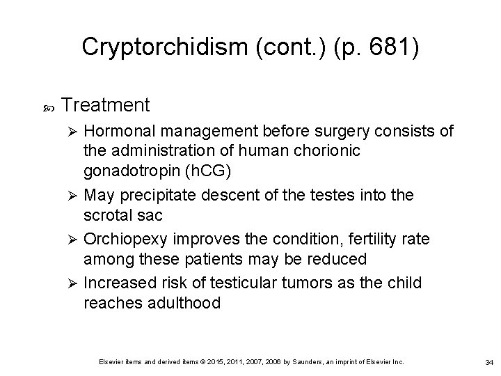 Cryptorchidism (cont. ) (p. 681) Treatment Hormonal management before surgery consists of the administration Cryptorchidism (cont. ) (p. 681) Treatment Hormonal management before surgery consists of the administration