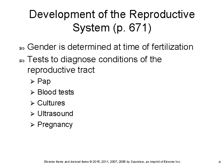 Development of the Reproductive System (p. 671) Gender is determined at time of fertilization Development of the Reproductive System (p. 671) Gender is determined at time of fertilization
