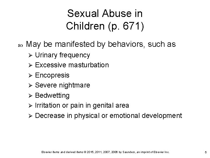 Sexual Abuse in Children (p. 671) May be manifested by behaviors, such as Urinary Sexual Abuse in Children (p. 671) May be manifested by behaviors, such as Urinary