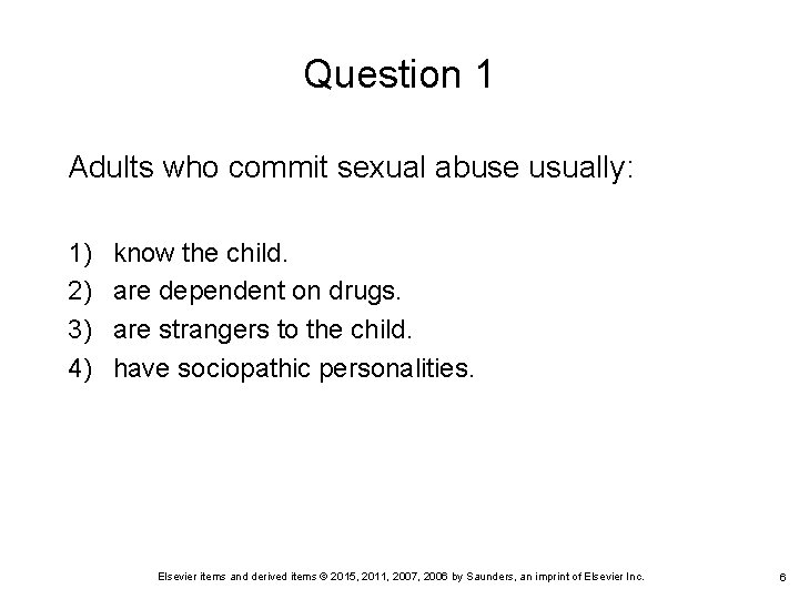 Question 1 Adults who commit sexual abuse usually: 1) 2) 3) 4) know the Question 1 Adults who commit sexual abuse usually: 1) 2) 3) 4) know the