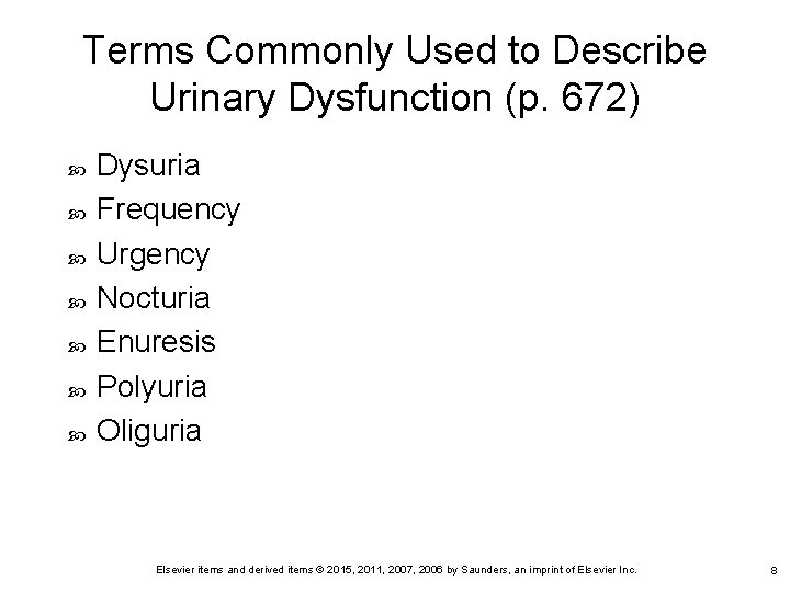 Terms Commonly Used to Describe Urinary Dysfunction (p. 672) Dysuria Frequency Urgency Nocturia Enuresis Terms Commonly Used to Describe Urinary Dysfunction (p. 672) Dysuria Frequency Urgency Nocturia Enuresis